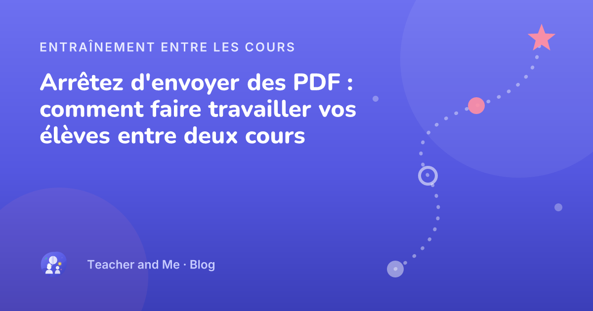Parcours d'entraînement jalonné d'étapes et une étoile — illustration de couverture pour « Arrêtez d'envoyer des PDF : comment faire travailler vos élèves entre deux cours »